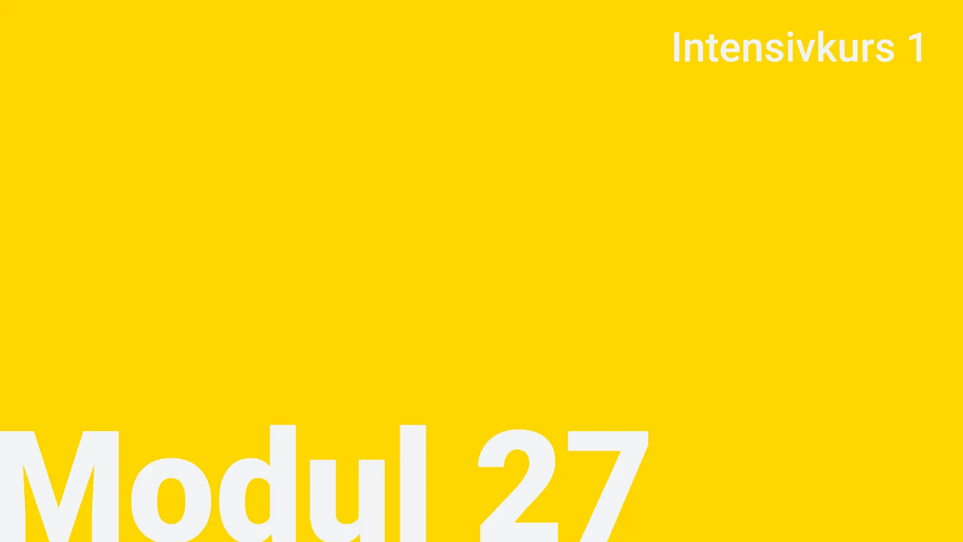 Modul 27 - Intensivkurs 1